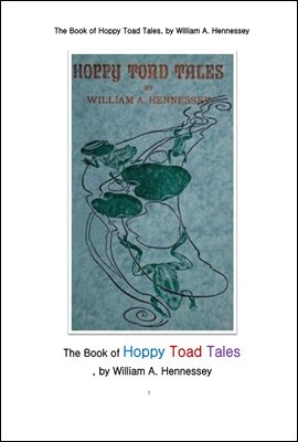 호피 두꺼비의 이야기. The Book of Hoppy Toad Tales, by William A. Hennessey