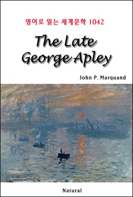 The Late George Apley - 영어로 읽는 세계문학 1042