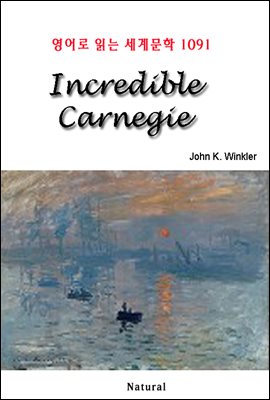 Incredible Carnegie - 영어로 읽는 세계문학 1091