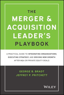 The Merger &amp; Acquisition Leader&#39;s Playbook