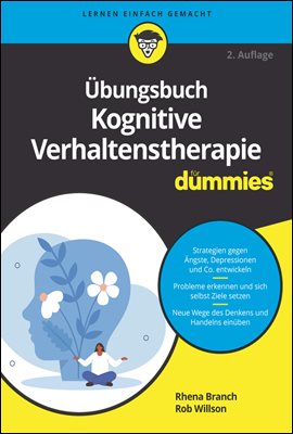 Ubungsbuch Kognitive Verhaltenstherapie fur Dummies