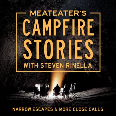 MeatEater&#39;s Campfire Stories: Narrow Escapes &amp; More Close Calls