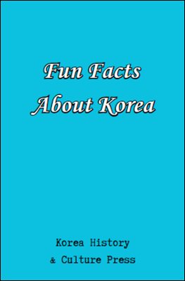 Fun Facts About Korea - 외국인에게 영어로 소개하는 한국의 문화