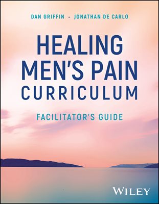 Healing Men&#39;s Pain Curriculum, Facilitator&#39;s Guide