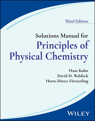 Solutions Manual for Principles of Physical Chemistry, 3rd Edition, Solutions Manual