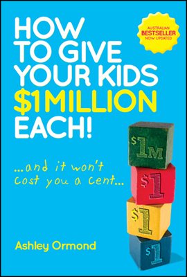 How to Give Your Kids $1 Million Each! (And It Won&#39;t Cost You a Cent)