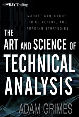 The Art and Science of Technical Analysis