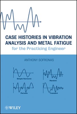 Case Histories in Vibration Analysis and Metal Fatigue for the Practicing Engineer