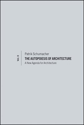 The Autopoiesis of Architecture, Volume II