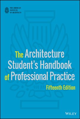 The Architecture Student&#39;s Handbook of Professional Practice