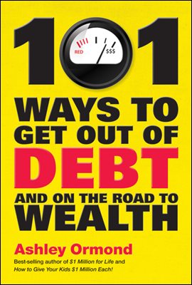 101 Ways to Get Out Of Debt and On the Road to Wealth