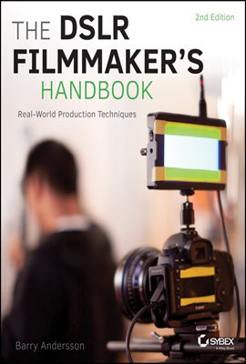 The DSLR Filmmaker&#39;s Handbook