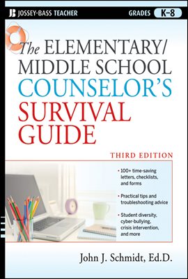 The Elementary / Middle School Counselor&#39;s Survival Guide