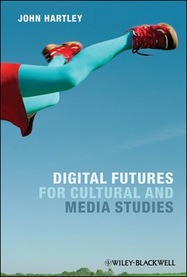 Digital Futures for Cultural and Media Studies