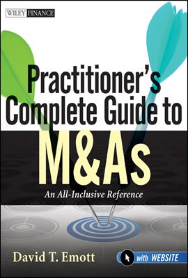 Practitioner&#39;s Complete Guide to M&amp;As