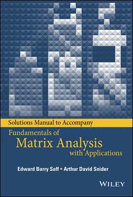 Solutions Manual to accompany Fundamentals of Matrix Analysis with Applications