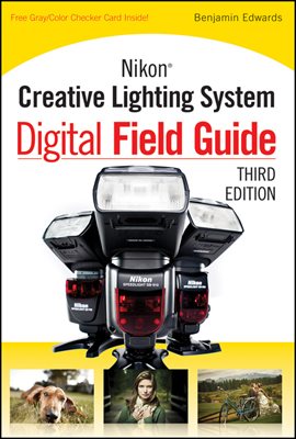 Nikon Creative Lighting System Digital Field Guide