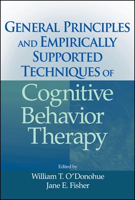 General Principles and Empirically Supported Techniques of Cognitive Behavior Therapy