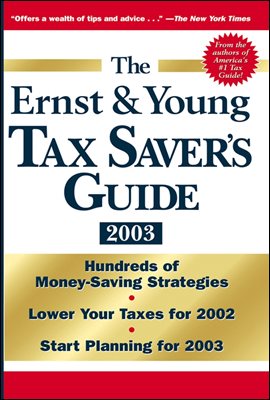 The Ernst &amp; Young Tax Saver&#39;s Guide 2003