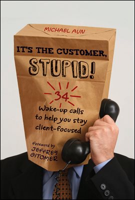 It&#39;s the Customer, Stupid!