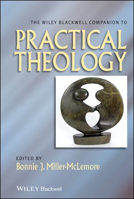 The Wiley Blackwell Companion to Practical Theology