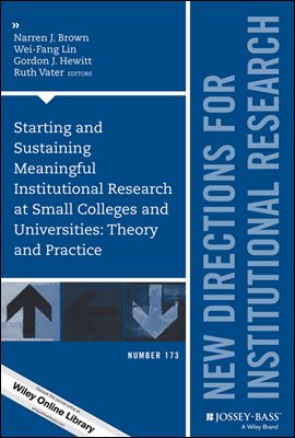 Starting and Sustaining Meaningful Institutional Research at Small Colleges and Universities