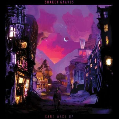 Shakey Graves - Can&#39;t Wake Up (Gatefold Cover)(2LP)