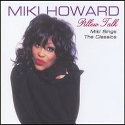 Miki Howard - Pillow Talk : Miki Howard Sings The R&B Classics (CD)