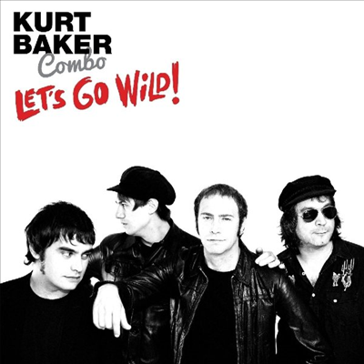 Kurt Baker - Let&#39;s Go Wild (CD)