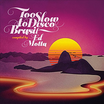 Ed Motta - Too Slow To Disco Brasil Compiled By Ed Motta (CD)