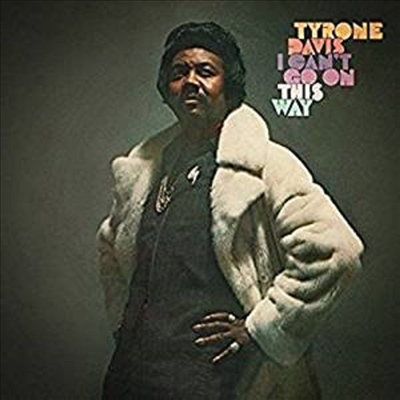 Tyrone Davis - I Can&#39;t Go On This Way (Remastered)(CD)