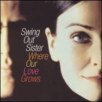 Swing Out Sister - Where Our Love Grows (CD)