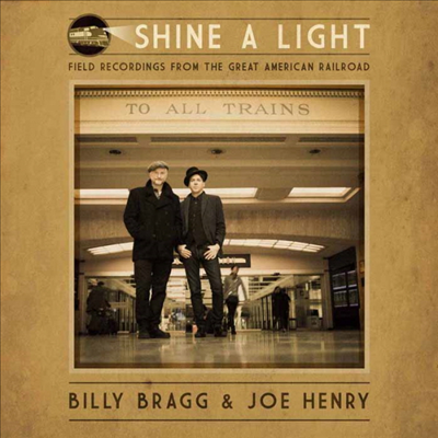 Billy Bragg &amp; Joe Henry - Shine A Light: Field Recording (LP)