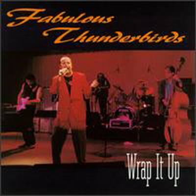 Fabulous Thunderbirds - Wrap It Up