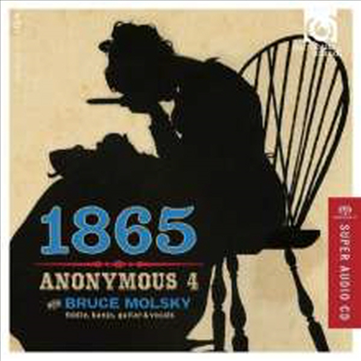 1865 - 미국 남북 전쟁 시대의 노래 (1865 - Songs of Hope &amp; Home from the American Civil War) (SACD Hybrid) - Anonymous 4