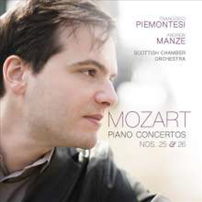 모차르트: 피아노 협주곡 25 &amp; 26번 (Mozart: Piano Concertos Nos.25 &amp; 26)(CD) - Francesco Piemontesi