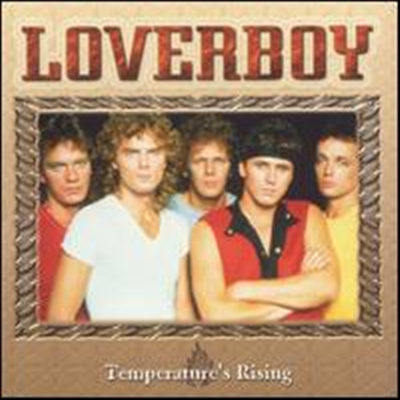 Loverboy - Temperature&#39;s Rising