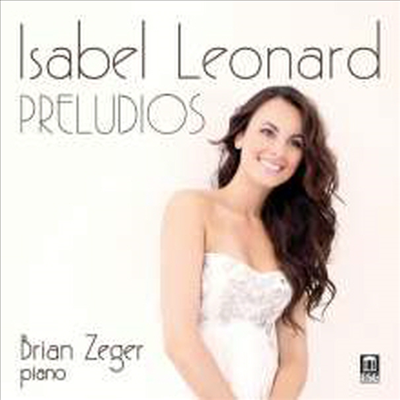 이사벨 레오나르드 - 스페인 가곡집 (Isabel Leonard - Preludios)(CD) - Isabel Leonard