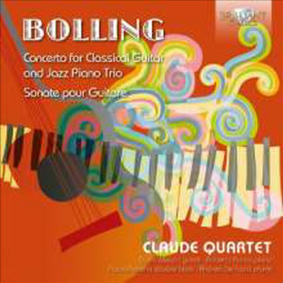클로드 볼링: 클래식 기타와 재즈 피아노를 위한 협주곡 &amp; 기타 소나타 (Claude Bolling: Concerto For Classical Guitar And Jazz Piano Trio &amp; Sonate Pour Guitare)(CD) - Claude Quartet