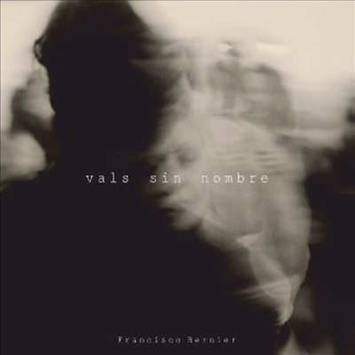 이름 없는 왈츠 - 영화 같은 꿈 (vals sin nombre)(CD) - Francisco Bernier