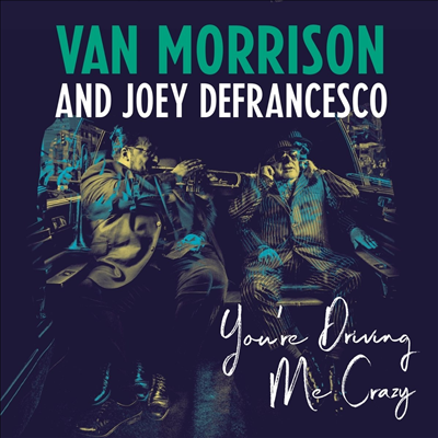 Van Morrison &amp; Joey Defrancesco - You&#39;re Driving Me Crazy (2LP)