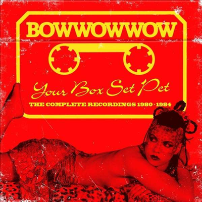 Bow Wow Wow - Your Box Set Pet: The Complete Recordings (1980-1984)(3CD)