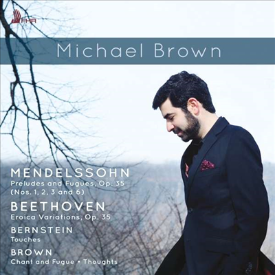 베토벤: 에로이카 변주곡 & 멘델스존: 전주와 푸가 (Beethoven: Eroica Variations & Mendelssohn: Prelude and Fugue) (CD) - Michael Brown