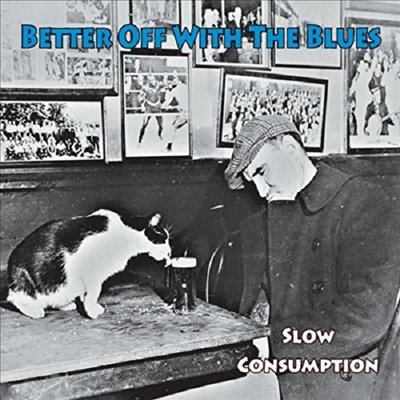 Better Off With The Blues - Slow Consumption (CD)