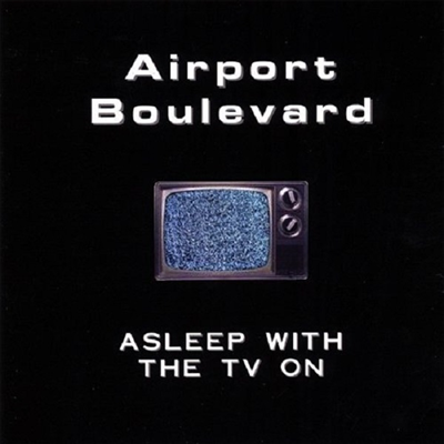 Airport Boulevard - Asleep With The Tv On (CD-R)