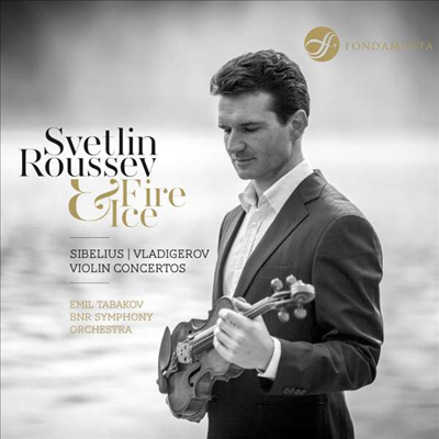 열정과 냉정 - 시벨리우스 & 블라디게로프: 바이올린 협주곡 (Fire & Ice - Sibelius & Vladigerov: Violin Concertos) (Digipack)(CD) - Svetlin Roussev
