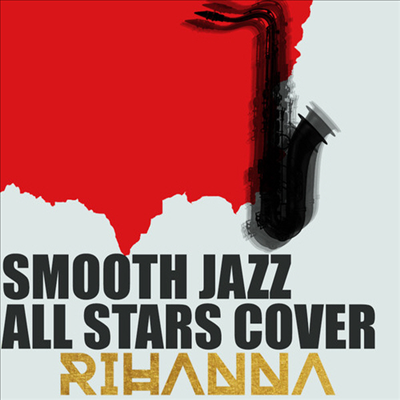 Smooth Jazz All Stars - Smooth Jazz All Stars Cover Rihanna (CD-R)