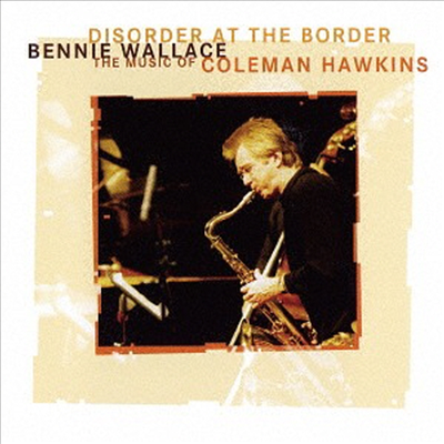 Bennie Wallace - Disorder At The Border (Remastered)(Ltd. Ed)(CD)