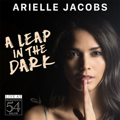 Arielle Jacobs - A Leap In The Dark - Live At Feinstein's/54 Below (CD)