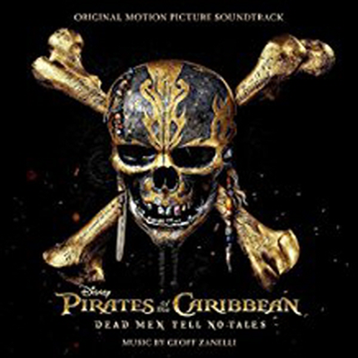 O.S.T. - Pirates Of The Caribbean: Dead Men Tell No Tales (By Geoff Zanelli)(캐리비안의 해적: 죽은 자는 말이 없다)(CD)